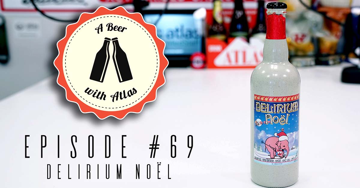 delirium-noel-belgian-ale-christmas-beers-ep-2-a-beer-with-atlas-69
