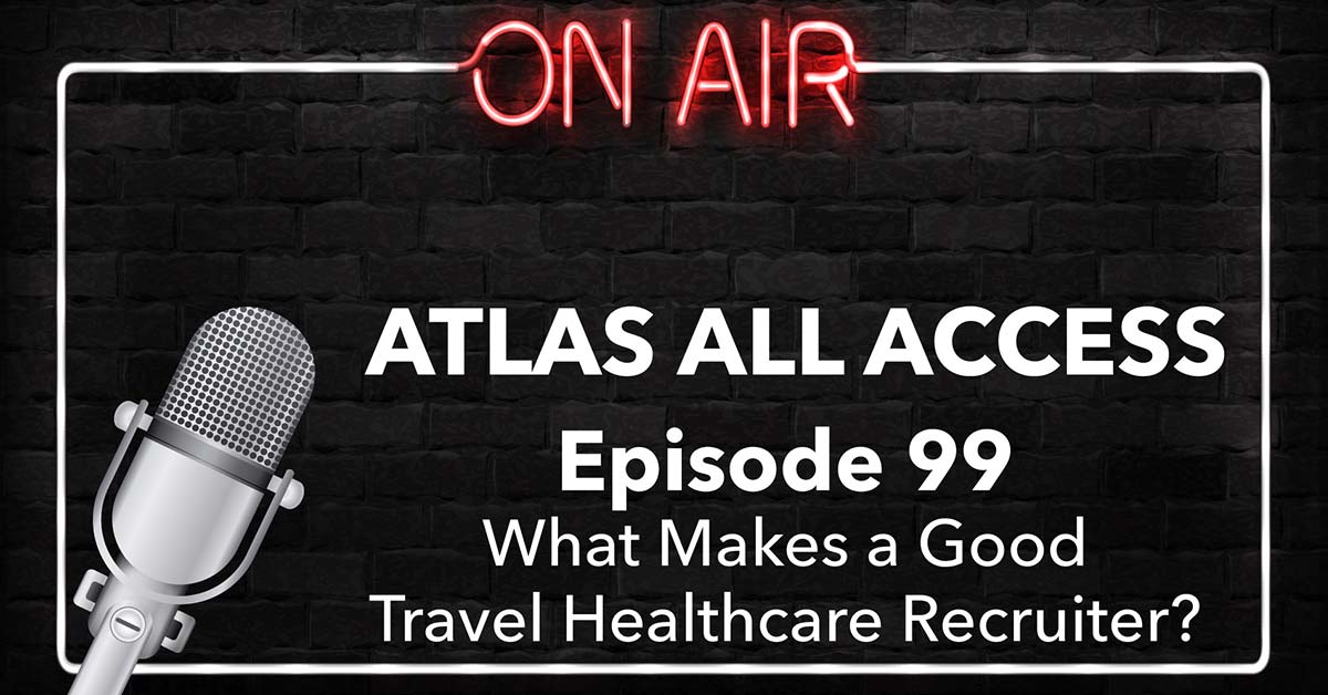 what-are-the-qualities-of-a-good-travel-healthcare-recruiter-pt-3-of-3-atlas-all-access-99 what-are-the-qualities-of-a-good-travel-healthcare-recruiter-pt-3-of-3-atlas-all-access-99