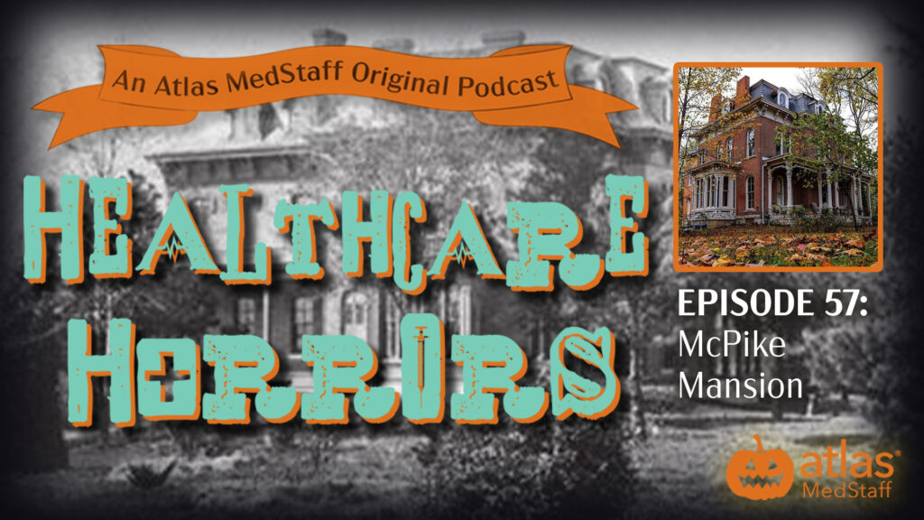 Healthcare Horrors McPike Mansion Ep 57